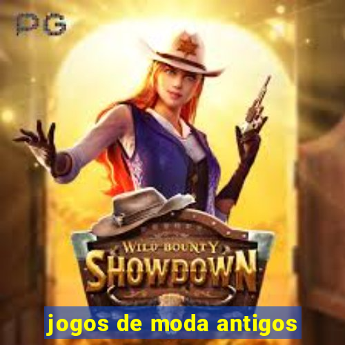 jogos de moda antigos